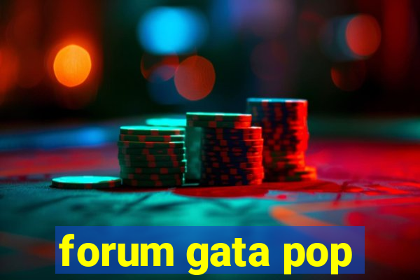 forum gata pop